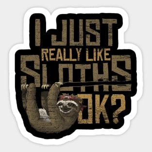 I Just Really Like Sloths Ok Sticker